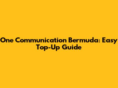 One Communication Bermuda: Easy Top-Up Guide