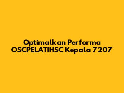 Optimalkan Performa OSCPELATIHSC Kepala 7207