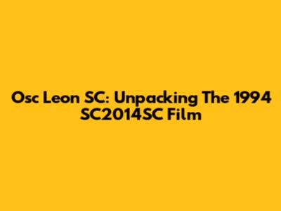 Osc Leon SC: Unpacking The 1994 SC2014SC Film