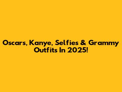 Oscars, Kanye, Selfies & Grammy Outfits In 2025!