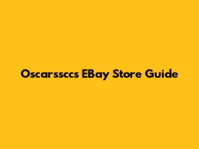 Oscarsscc's EBay Store Guide
