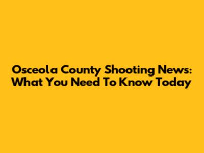 Osceola County Shooting News: What You Need To Know Today