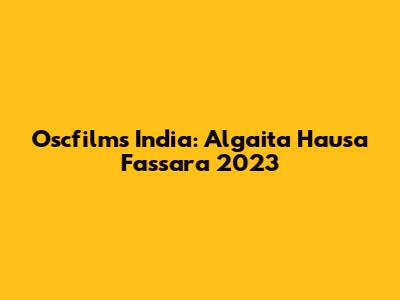 Oscfilms India: Algaita Hausa Fassara 2023
