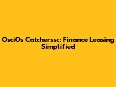 OsciOs Catcherssc: Finance Leasing Simplified