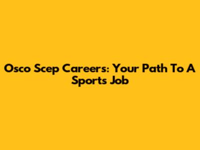 Osco Scep Careers: Your Path To A Sports Job