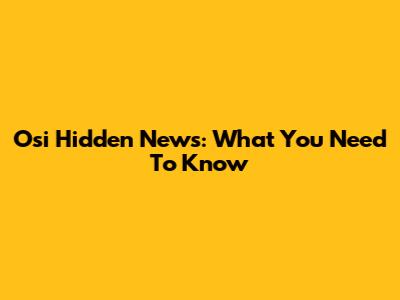 Osi Hidden News: What You Need To Know