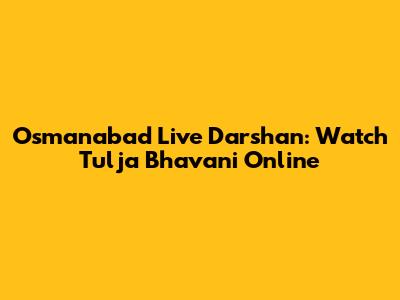 Osmanabad Live Darshan: Watch Tulja Bhavani Online