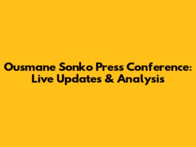 Ousmane Sonko Press Conference: Live Updates & Analysis