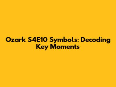 Ozark S4E10 Symbols: Decoding Key Moments