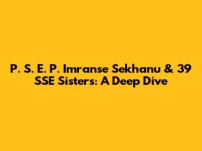 P. S. E. P. Imranse Sekhanu & 39 SSE Sisters: A Deep Dive