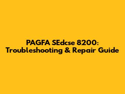 PAGFA SEdcse 8200: Troubleshooting & Repair Guide
