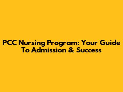 PCC Nursing Program: Your Guide To Admission & Success