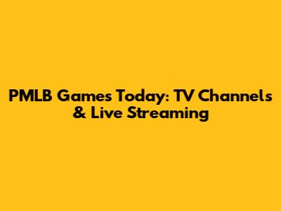 PMLB Games Today: TV Channels & Live Streaming