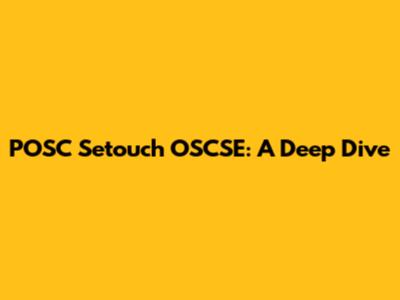 POSC Setouch OSCSE: A Deep Dive