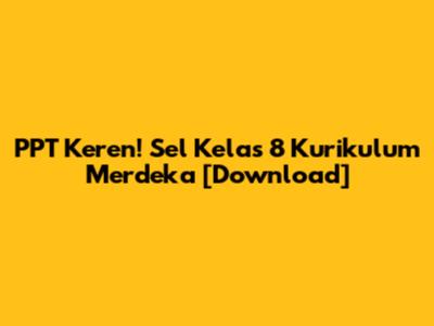 PPT Keren! Sel Kelas 8 Kurikulum Merdeka [Download]