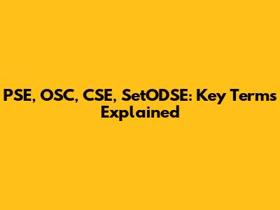 PSE, OSC, CSE, SetODSE: Key Terms Explained