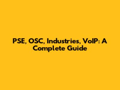 PSE, OSC, Industries, VoIP: A Complete Guide