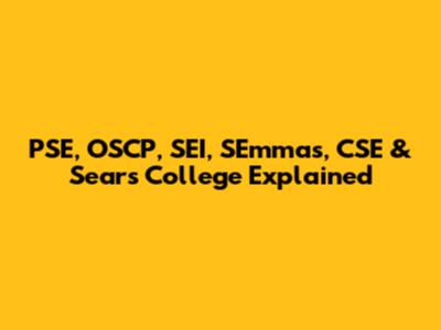 PSE, OSCP, SEI, SEmmas, CSE & Sears College Explained