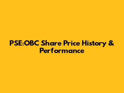 PSE:OBC Share Price History & Performance