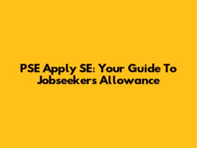 PSE Apply SE: Your Guide To Jobseeker's Allowance