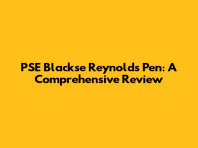 PSE Blackse Reynolds Pen: A Comprehensive Review