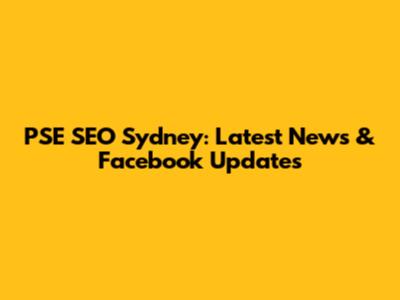 PSE SEO Sydney: Latest News & Facebook Updates