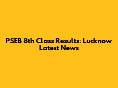 PSEB 8th Class Results: Lucknow Latest News