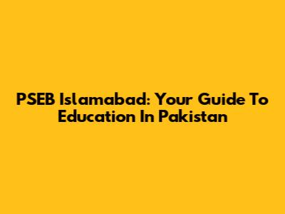 PSEB Islamabad: Your Guide To Education In Pakistan