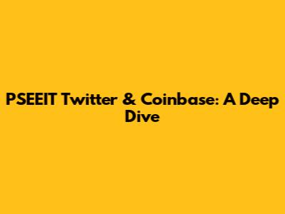 PSEEIT Twitter & Coinbase: A Deep Dive