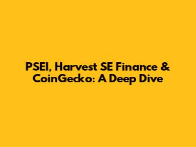 PSEI, Harvest SE Finance & CoinGecko: A Deep Dive