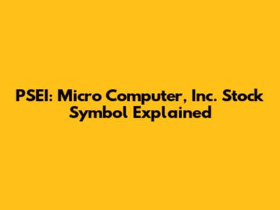 PSEI: Micro Computer, Inc. Stock Symbol Explained