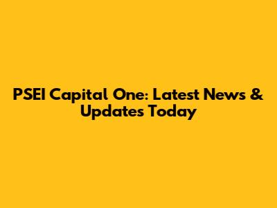 PSEI Capital One: Latest News & Updates Today