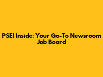 PSEI Inside: Your Go-To Newsroom Job Board