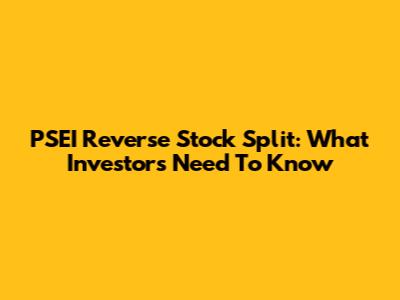 PSEI Reverse Stock Split: What Investors Need To Know