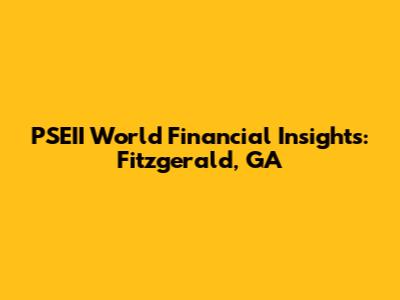 PSEII World Financial Insights: Fitzgerald, GA