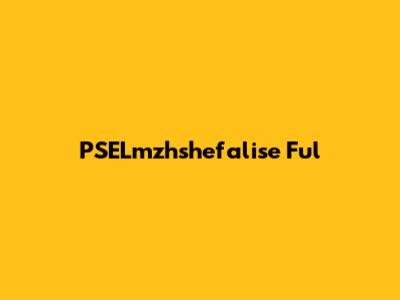 PSELmzhshefalise Ful