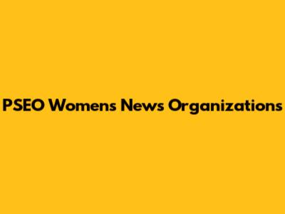 PSEO Women's News Organizations