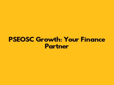 PSEOSC Growth: Your Finance Partner
