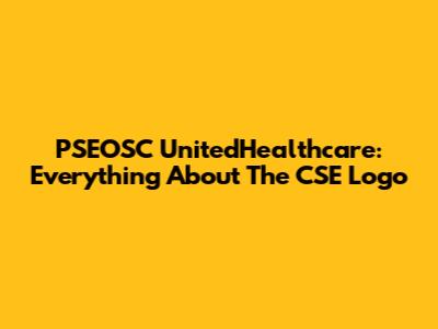 PSEOSC UnitedHealthcare: Everything About The CSE Logo