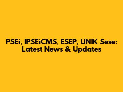 PSEi, IPSEiCMS, ESEP, UNIK Sese: Latest News & Updates