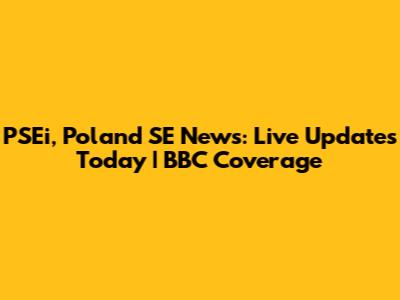 PSEi, Poland SE News: Live Updates Today | BBC Coverage