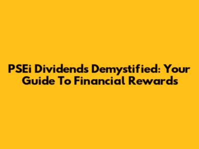 PSEi Dividends Demystified: Your Guide To Financial Rewards