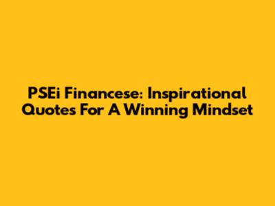 PSEi Financese: Inspirational Quotes For A Winning Mindset
