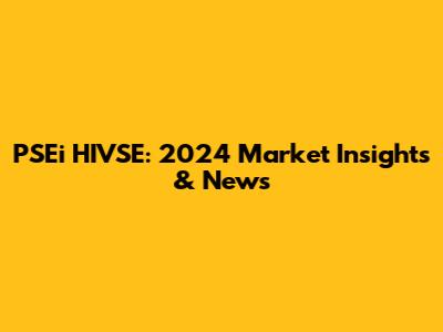 PSEi HIVSE: 2024 Market Insights & News