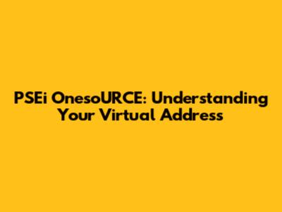 PSEi OnesoURCE: Understanding Your Virtual Address