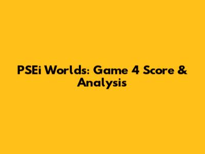 PSEi Worlds: Game 4 Score & Analysis