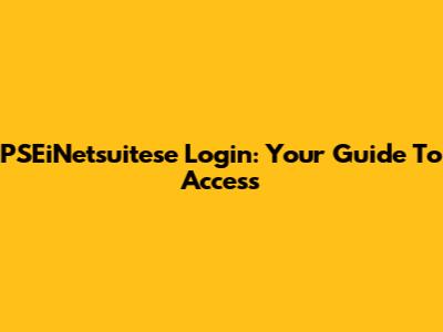 PSEiNetsuitese Login: Your Guide To Access