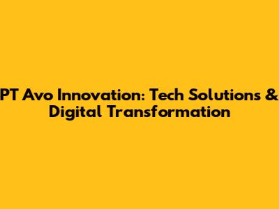 PT Avo Innovation: Tech Solutions & Digital Transformation