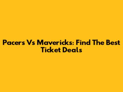 Pacers Vs Mavericks: Find The Best Ticket Deals