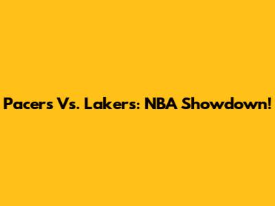 Pacers Vs. Lakers: NBA Showdown!